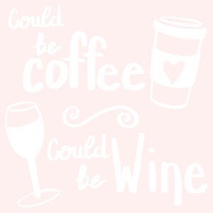 Could Be Coffee Could Be Wine Tumbler 18.5oz Design