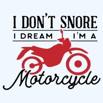 I Don't Snore I Dream Motorcycle Design