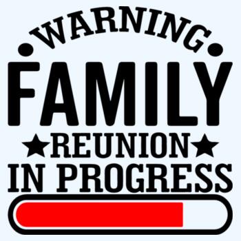 Warning Family Reunion In Progress Design