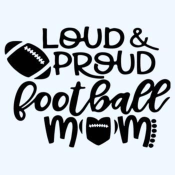 Louder And Prouder Football MOM Design