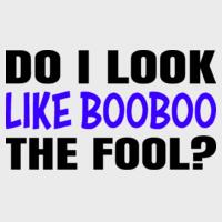 Do I Look Like BOOBOO The Fool? Design